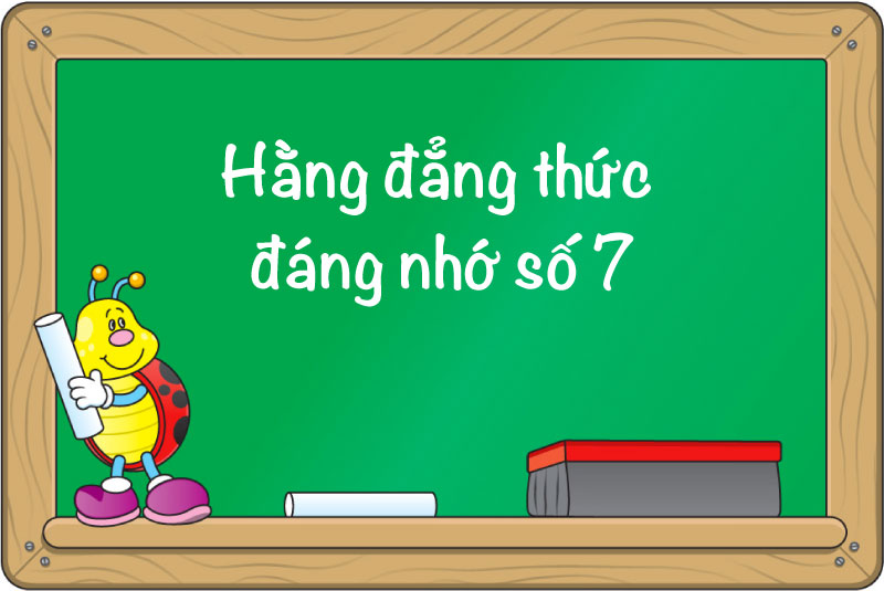 Công thức hằng đẳng thức số 7 – Lý thuyết và bài tập