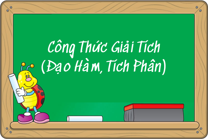 Công Thức Giải Tích (Đạo Hàm, Tích Phân) – Kiến Thức Quan Trọng Cần Nắm Vững