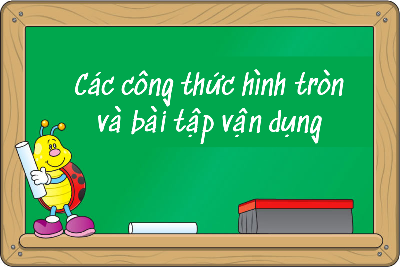 Các công thức hình tròn và bài tập vận dụng