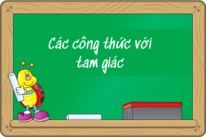Các công thức với tam giác và bài tập kèm theo