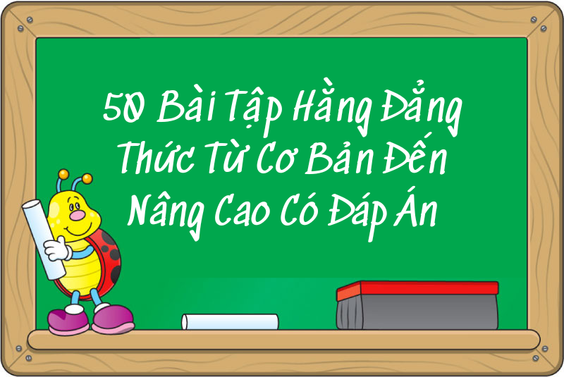 50 Bài Tập Hằng Đẳng Thức Từ Cơ Bản Đến Nâng Cao Có Đáp Án